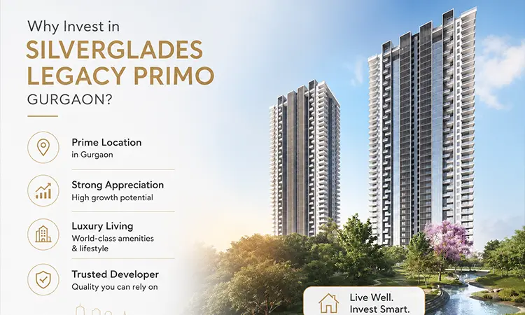 Why Invest in Silverglades Legacy Primo Gurgaon